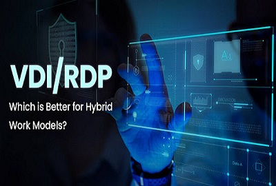 VDI or RDP: Which is Better for Hybrid Work Models?