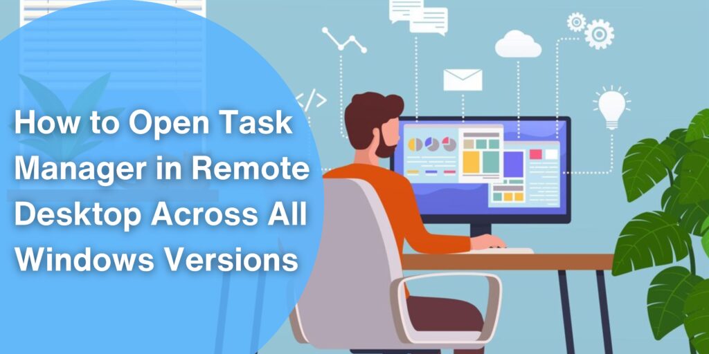 How to Open Task Manager in Remote Desktop Across All Windows Versions