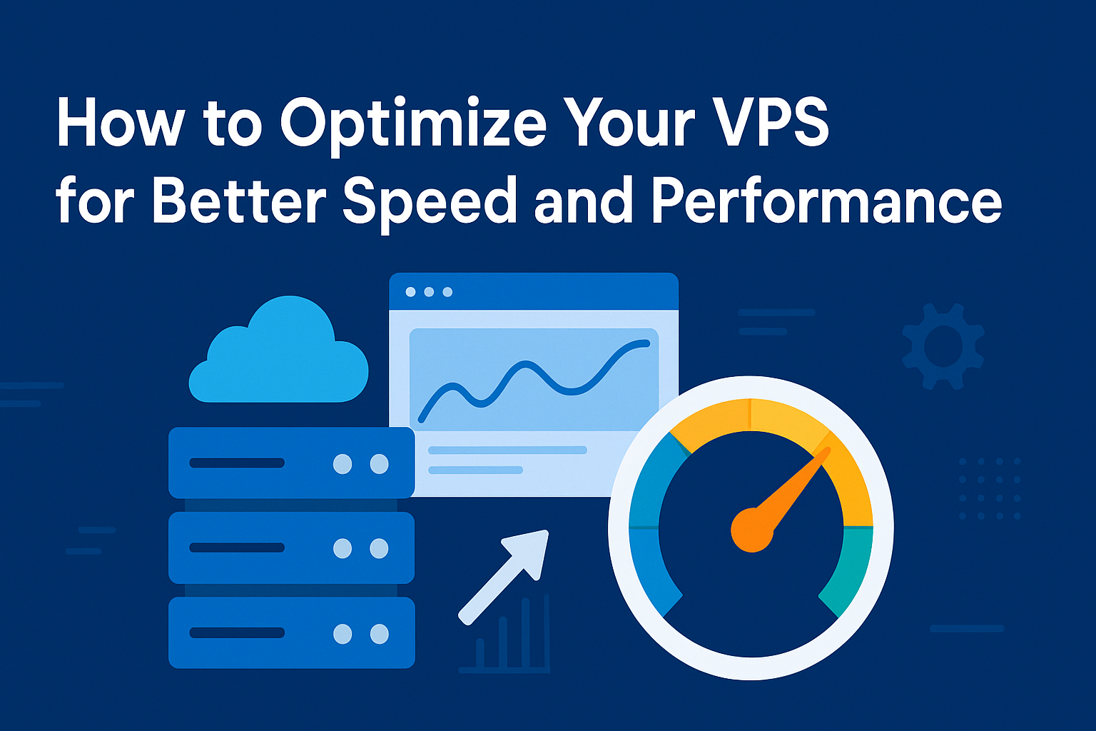 How to Optimize Your VPS for Better Speed and Performance