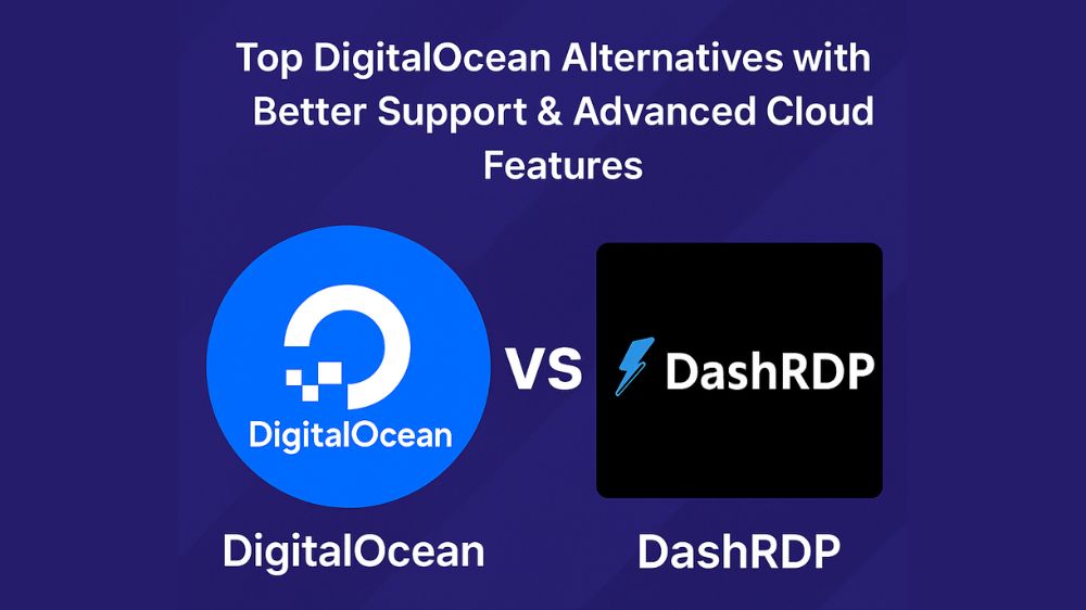 Top DigitalOcean Alternatives with Better Support & Advanced Cloud Features