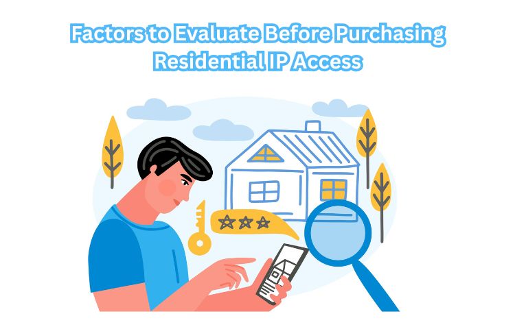 Factors to Evaluate Before Purchasing Residential IP Access